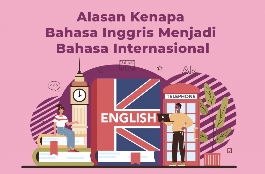 Alasan Kenapa Bahasa Inggris Menjadi Bahasa Internasional